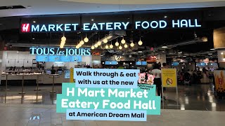 Brand New HMart Market Eatery Food Hall in American Dream Mall: Walk Through and Food Tour