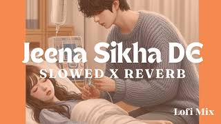 Trending hindi lofi love songs | Slowed and reverb new bollywood lofi love songs | Jeena Sikha De