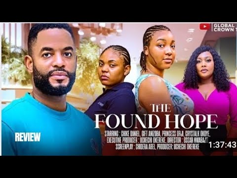 THE FOUND HOPE REVIEW (LATEST NOLLYWOOD MOVIE REVIEW: CHIKE DANIELS , GIFT ANIZOBA)