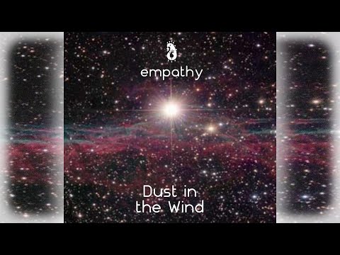 Empathy: Dust in the Wind (Tribute Spacemix)