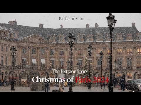 Christmas in Paris 2024 | Noël à Paris - Discover the Rare & Extraordinary!