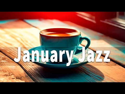 January Jazz: Jazz & Bossa Nova for good mood to relax, study and work