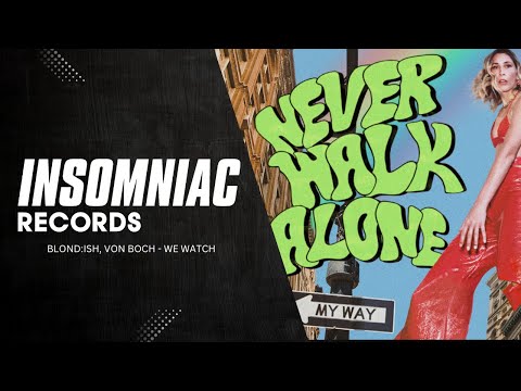 BLOND:ISH, Von Boch - We Watch | Insomniac Records