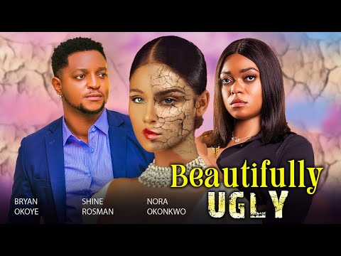 BEAUTIFULLY UGLY (Full Movie) SHINE ROSMAN, BRYAN OKOYE, NORA OKONKWO LATEST 2024 NIGERIAN MOVIES