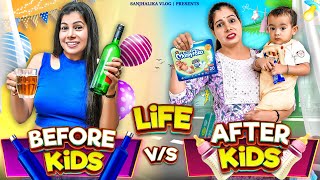 Life- Before Kids vs After Kids | Sanjhalika Vlog