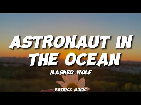 Masked Wolf - Astronaut in the Ocean ( Lyrics )