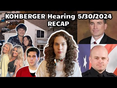 IDAHO 4: Bryan Kohberger Motion Hearing, 5/30/2024 | Recap, Summary & Reaction