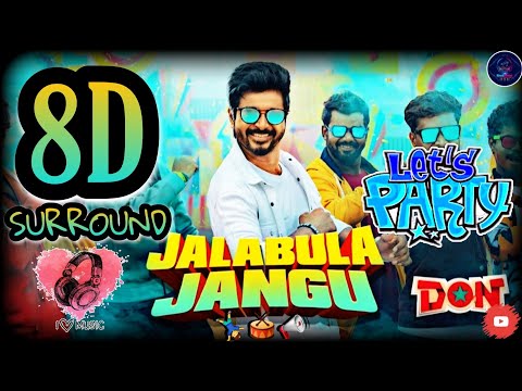 Jalabula Jangu 8D Song - DON | USE🎧HEADPHONE - FBE) | Sivakarthikeyan |Like|Share|Subscribe|