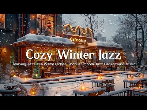 Cozy Winter Jazz ❄️ Relaxing Jazz at a Warm Coffee Shop ❄️ Smooth Jazz Background Music