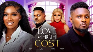 LOVE AT HIGH COST; Latest New Nigerian Nollywood Movie 2025