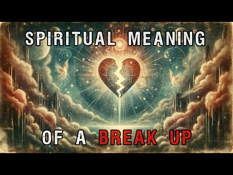 Spiritual Meaning Of A Break Up