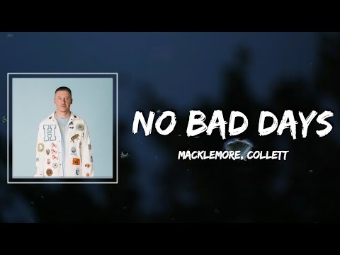 MACKLEMORE - NO BAD DAYS Lyrics FEAT COLLETT