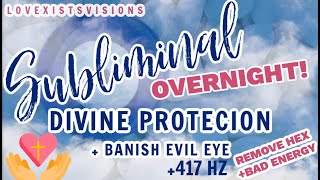 OVERNIGHT EVIL EYE & DIVINE PROTECTION SUBLIMINAL + 417HZ ! Remove & Transmute NEGATIVE ENERGY FAST🧿