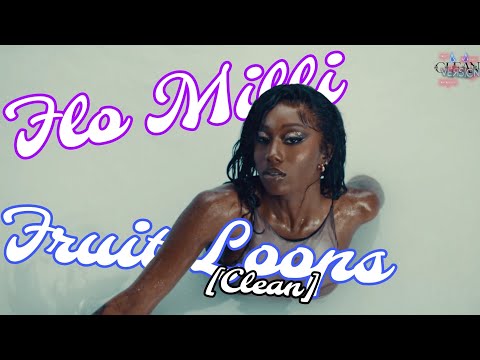 Flo Milli ~ Fruit Loops [Clean Lyrics] | Clean Version