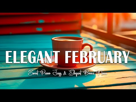 Elegant February Jazz - Sweet Jazz and Bossa Nova for Relaxation, Study and Work