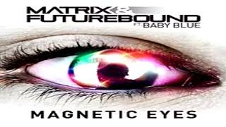 Matrix & Futureband Ft. Baby Blue Magnetic Eyes (Edit)