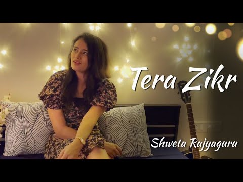 Tera Zikr | Darshan Raval | Cover By Shweta Rajyaguru | Prasoon S. | Latest Hindi Songs