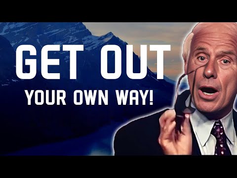 5 Ways to Get Out of Your Own Way- Jim Rohn Motivation