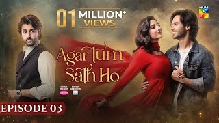 Agar Tum Sath Ho - Ep 03 [CC] 11th Mar 25 - [ Mawra Hocane & Ameer Gilani ] Mothercare & Skin White