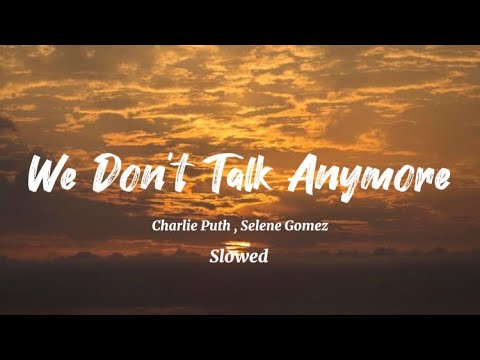 Charlie Puth , Selena Gomez - We Don’t Talk Anymore (Slowed)