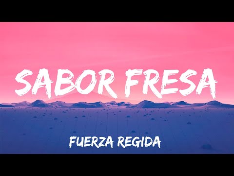 SABOR FRESA - Fuerza Regida (Lyrics)