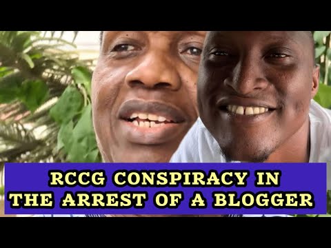 RCCG CONSPIRACY IN THE ARREST OF A BLOGGER (SNEAKING303)