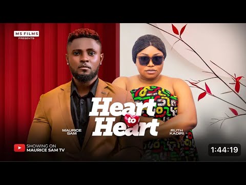 HEART TO HEART - (New Movie) MAURICE SAM, RUTH KADIRI LATEST 2025 NIGERIAN MOVIE