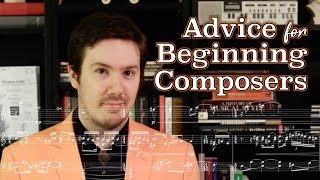 Advice for Beginning Composers