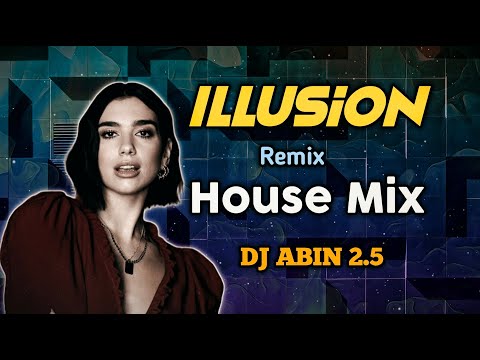 Illusion Remix Song | House Mix | DJ ABIN 2.5 | English DJ Songs | I am Abin