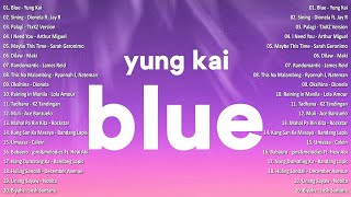 Blue - Yung Kai💗Best OPM Tagalog Love Songs With Lyrics💗OPM Trending 2024 Playlist #vol1 #opmsongs