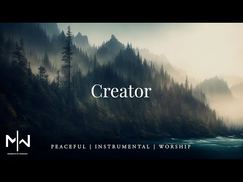 Creator | Soaking Worship Music Into Heavenly Sounds // Instrumental Soaking Worship