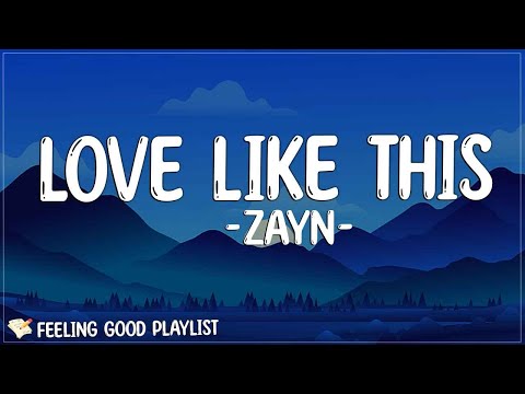 ZAYN - Love Like This (Lyrics) | I guess that's love like this Usually, I never wanna jump like this