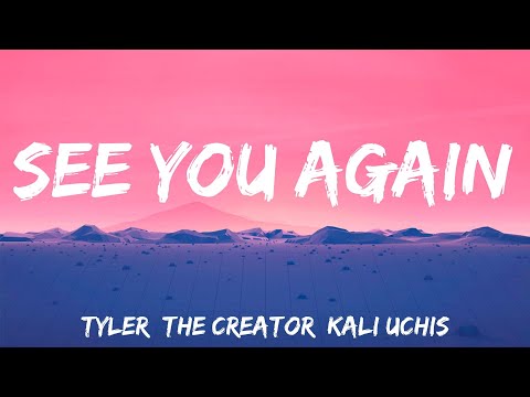 See You Again  Tyler, The Creator, Kali Uchis (Lyrics)