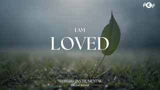 I AM LOVED - Soaking worship instrumental | Prayer and Devotional