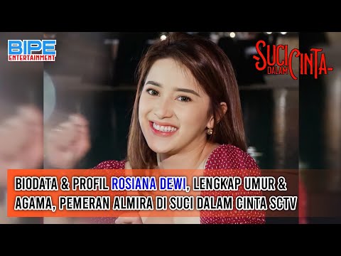 Biodata & Profil Rosiana Dewi, Lengkap Umur & Agama, Pemeran Almira di Suci Dalam Cinta SCTV