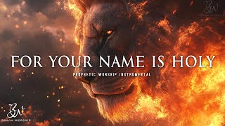 For Your Name Is Holy | Prophetic Warfare Prayer Instrumental Paul Wilbur