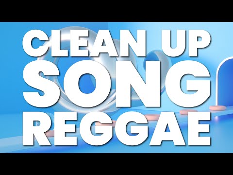 CLEAN UP SONG (REGGAE)