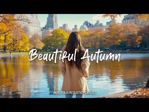 Beautiful Autumn Day 🌞 Songs keep you positive all the day | Acoustic/Indie/Pop/Folk Playlist