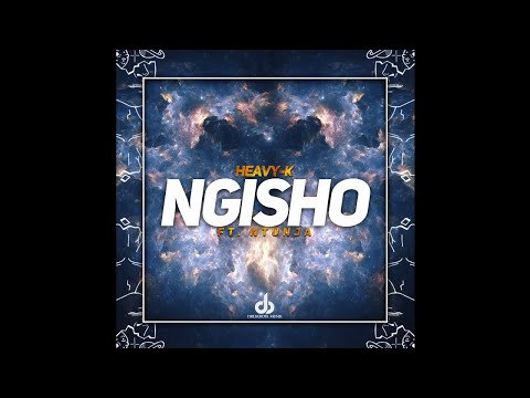 HEAVY-K ft Ntunja - NGISHO