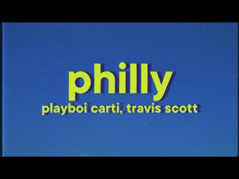 Playboi Carti, Travis Scott - PHILLY [Lyrics]