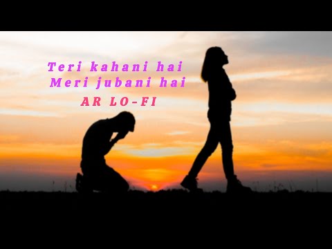 Teri kahani hai meri jubani hai slowed and reverd #lofi #sadsong #lofirever #lofimusic