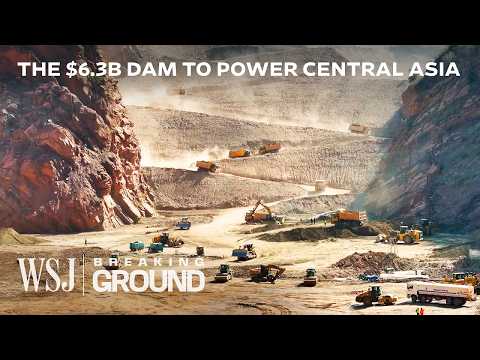 Why Central Asia’s Poorest Country Is Building the World’s Tallest Dam | WSJ Breaking Ground