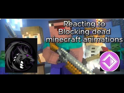 Reacting to the Blocking dead Minecraft animations