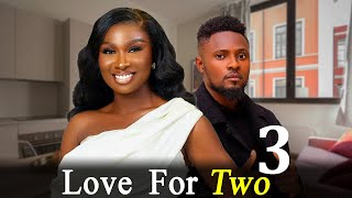 LOVE FOR TWO 3 - Maurice Sam and Sonia Uche New Nollywood Romantic Movie 2025