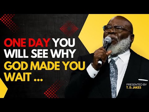 Why God's Waiting Room is the Path to Your Greatest Blessing - Bishop T.D. Jakes