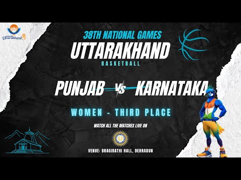 THIRD PLACE | PUNJAB VS KARNATAKA | WOMEN'S BASKETBALL | 38TH NATIONAL GAMES UTTARAKHAND 2025