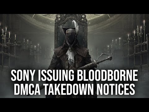 Why Is Sony Handing Out Bloodborne DMCA Take-Down Notices?