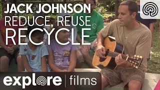 Jack Johnson: Reduce, Reuse, Recycle - 3 R Song | Explore Films