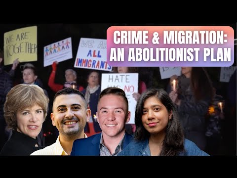 Crime & Migration: An Abolitionist Plan for Immigration Justice