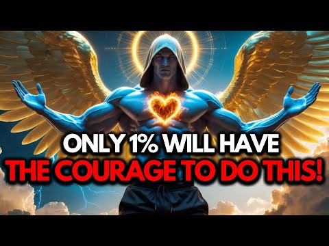 Only 1% Of Chosen Will Have The Full Courage To Do This!